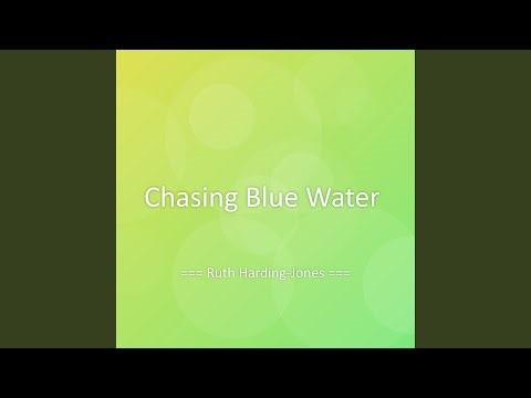 Chasing Blue Water