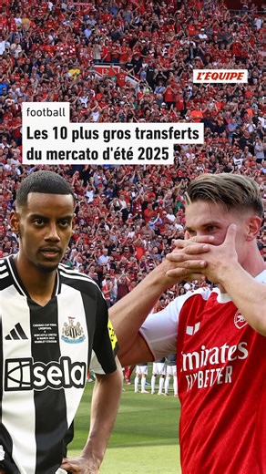 Voici les dix plus gros transferts du mercato d'été 2025, quel transfert vous a le plus surpris ? | L'EQUIPE