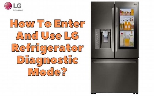 LG Refrigerator - Diagnostic Mode. How To Enter And Use It? - How To Fix It