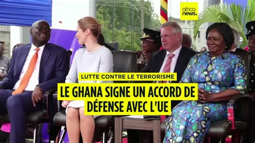Ghana : les autorités saluent un pacte de défense « unique en son genre » avec l'UE