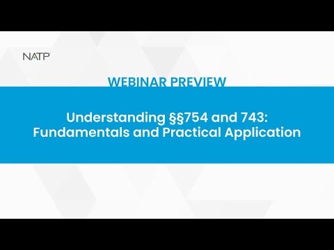 Webinar preview: Understanding §§754 & 743: Fundamentals and Practical Application