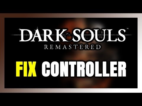 How to FIX DARK SOULS: REMASTERED Controller/Gamepad Not Working on PC