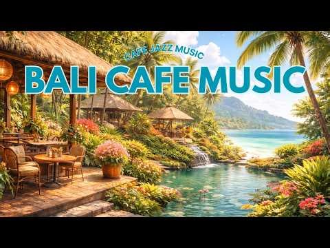 Bali Cafe Music 🌿 Tropical Chill for Work & Relaxation | Luxury Island Ambience