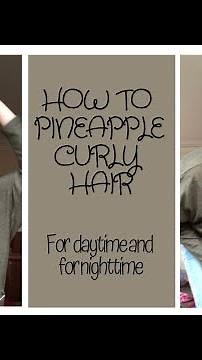 How to do a Pineapple on Curly Hair Two Ways - For Daytime and Nighttime