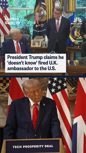 When President Trump was asked about fired U.K. ambassador to the U.S., Lord Mandelson, who he met in the Oval Office earlier this year, the president said: "I don't know him." | NBC News