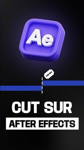 FAIRE UN CUT SUR AFTER EFFECTS