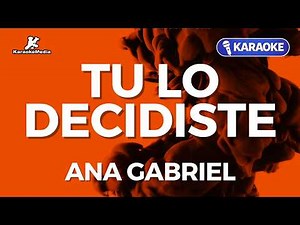 Ana Gabriel - Tu lo decidiste (Karaoke)