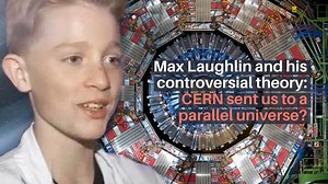 Max Laughlin and his controversial theory: CERN sent us to a parallel universe? | Unveiling Truth