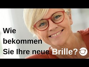 Wie bekommen Sie Ihre neue Brille? - Gleitsicht- und Einstärkenbrille