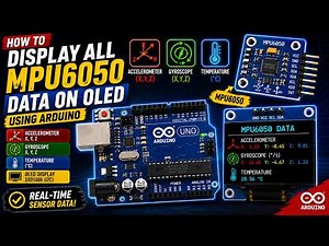 Arduino MPU6050 Sensor | Display Accelerometer & Gyroscope Data on OLED