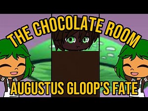 The Chocolate Room/Augustus Gloop's Fate | GACHA CLUB | AARONTV