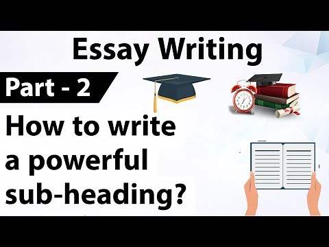 Essay Writing Part-2 - How to write powerful sub-headings?