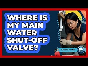 Where Is My Main Water Shut-Off Valve?
