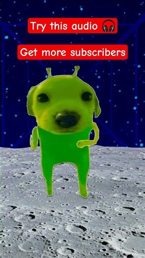 Try this audio 🎧 | Alien dog dancing to get subscribers