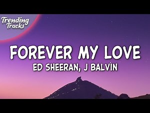 J Balvin & Ed Sheeran - Forever My Love (Lyrics/Letra)
