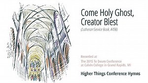 "Come Holy Ghost, Creator Blest" LSB 498 - Te Deum 2015 in Grand Rapids, Michigan Chords - ChordU