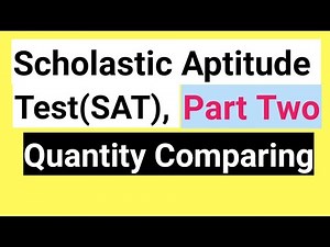 Scholastic Aptitude Test(SAT), Part 2, Quantity Comparing