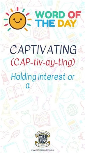Skhillz Word of the Day: Captivating (CAP-tiv-ay-ting)