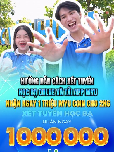 Hướng dẫn cách xét tuyển học bạ online và tải app MyU nhận ngay 1 triệu MyU coin cho 2K6