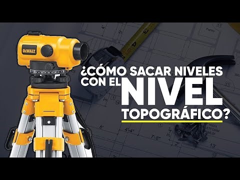 ¿Cómo sacar niveles con el nivel topográfico?