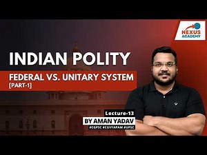 L13: Federal vs. Unitary System [Part-1] | Indian Polity || CGPSC