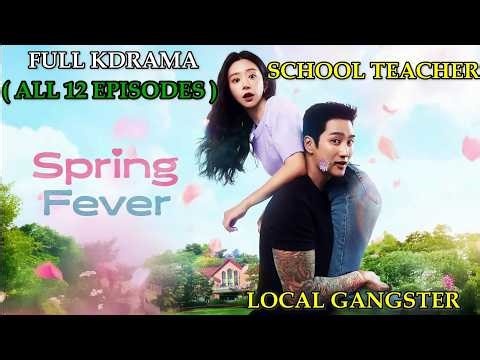 SCHOOL TEACHER FALLS IN LOVE WITH A LOCAL GANGSTER | SPRING FEVER FULL KDRAMA EXPLAIN IN HINDI