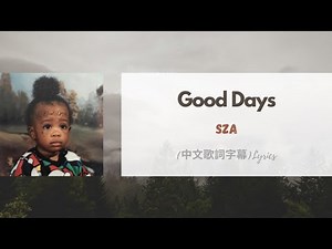 SZA - Good Days(中文歌詞字幕)Lyrics