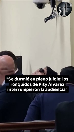 PITY ÁLVAREZ FELL ASLEEP DURING HIS TRIAL 😴⚖️