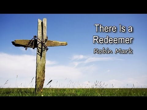 There Is a Redeemer - Robin Mark [with lyrics]