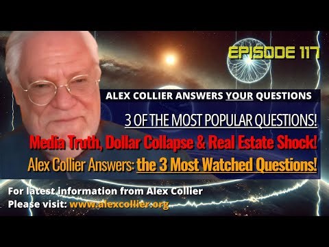 Media Truth, Dollar Collapse & Real Estate Shock! Alex Collier Answers the 3 Most Watched Questions!