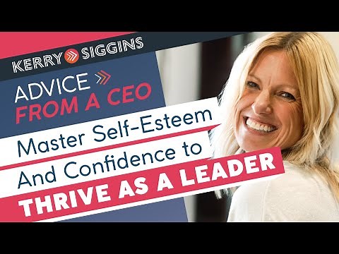 Self Esteem vs Confidence: Essential Leadership Traits and How to Develop Both | Kerry Siggins
