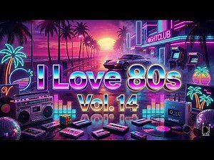 I Love 80s Vol. 14 🔥 Best 80s Dance Hits • Retro Groove • Non Stop Mix