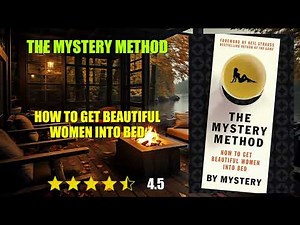 The Mystery Method: How to Get Beautiful Women Into Bed - Book Summary