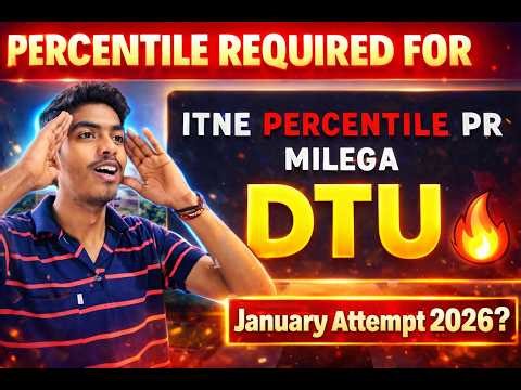 Percentile Required For DTU In JEE Mains 2026 🔥👌 | Kitne Percentile Pr Milega DTU 🤔? #dtu #jee2026