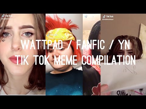 TikTok Wattpad / Fanfic / YN Meme Compilation