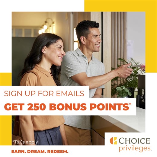 Hey Choice Privileges Members 👋 Get rewarded with 250 bonus points* when you sign up for emails! Plus, get updates on exclusive offers, deals and the latest holiday inspiration. Opt-in now. *T&Cs Apply. | Choice Hotels