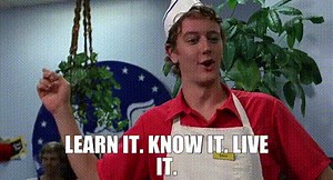 Learn it. Know it. Live it.