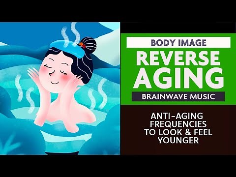 Anti Aging Frequency - Binaural Beat Meditation / Spa Music (Reverse Aging and Feel Younger)