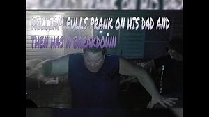 WILLIAM PULLS PRANK ON HIS DAD AND THEN HAS A BREAKDOWN