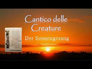 Der Sonnengesang vom hl. Franz v. Assisi, Il Cantico di Frate Sole (Cantico delle Creature)