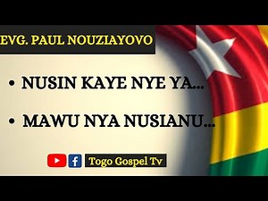 GOSPEL TOGOLAIS | EVG. PAUL NOUZIAYOVO : Nusin kaye nye ya - Mawu nya nusianu