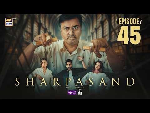 SharPasand Episode 45 | 11 March 2026 | ENG SUB | ARY Digital Drama