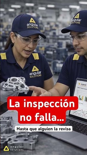 La inspección no falla… hasta que alguien la revisa