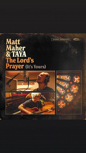 The Lord’s Prayer (It’s Yours) featuring TAYA. Out this Friday 6/2. | Matt Maher
