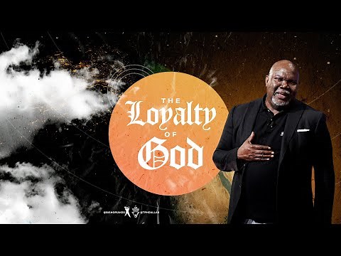 The Loyalty of God - Bishop T.D. Jakes