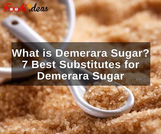 What is Demerara Sugar? 7 Amazing Demerara Sugar Substitutes