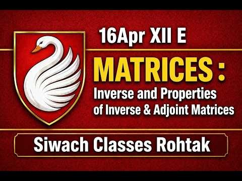 16Apr XII E Matrices : Inverse and Properties of Inverse & Adjoint Matrices