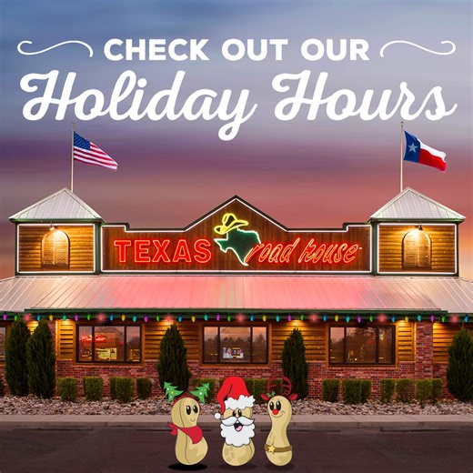 Celebrate the holidays with us! 🎉 Our special hours are from December 17-31, opening at 11am daily. On Christmas Eve, we're open from 11am-8pm. Please note, we will be closed on Christmas Day. 🎄✨ Join us for great food and holiday cheer! *Valid at this location only | Texas Roadhouse