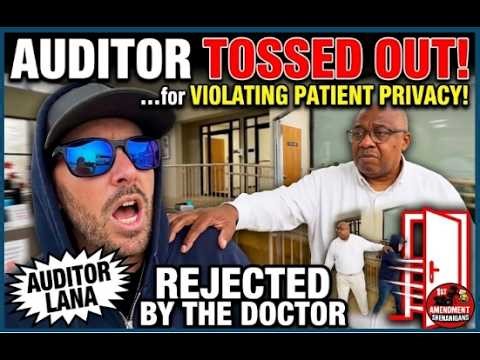 Auditor Refuses to Respect Patient Privacy...Tossed Out Instantly!