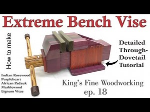 18 - How to Make the Extreme Bench Vise Homemade All Exotic Wood incl Through-Dovetail Tutorial